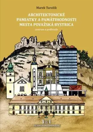 História - ostatné Architektonické pamiatky a pamätihodnosti mesta Považská Bystrica: Centrum a podhradie - Marek Turošík