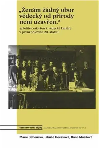 Sociológia, etnológia Ženám žádný obor vědecký od přírody není uzavřen - Marie Bahenská,Dana Musilová,Libuše Heczková
