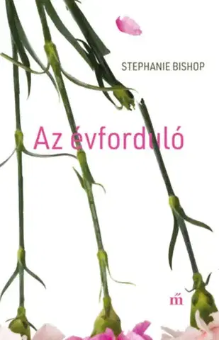 Beletria - ostatné Az évforduló - Stephanie Bishop
