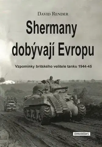 Vojnová literatúra - ostané Shermany dobývají Evropu - David Render,Stuart Tootal