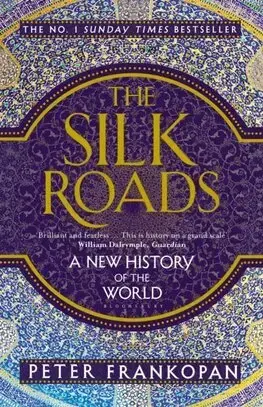 Svetové dejiny, dejiny štátov The Silk Roads - Peter Frankopan