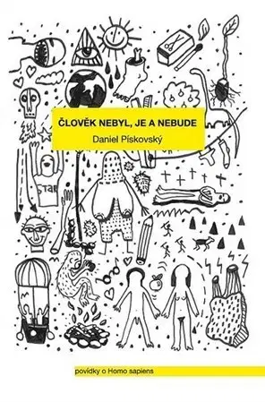 Beletria - ostatné Člověk nebyl, je a nebude - Daniel Pískovský