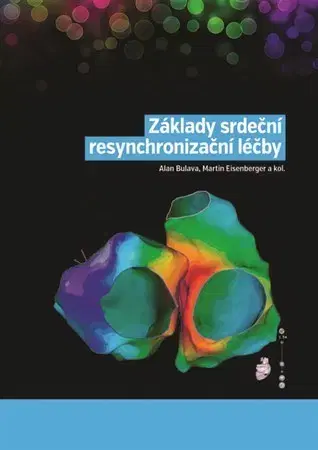Medicína - ostatné Základy srdeční resynchronizační léčby - Kolektív autorov