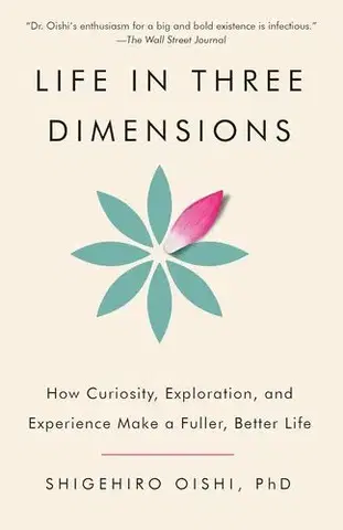 Rozvoj osobnosti Life in Three Dimensions - Shigehiro Oishi