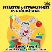 Sociológia, etnológia Szeretem a gyümölcsöket és a zöldségeket - Shelley Admont
