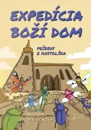 Náboženská literatúra pre deti Expedícia Boží dom - Miriam Bielichová