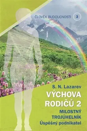 Duchovný rozvoj Člověk budoucnosti 3 (Výchova rodiču 2) - S. N. Lazarev