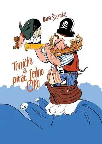 Rozprávky Tonička a pirát Jedno oko - Dana Šianská