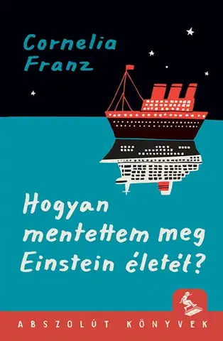 Dobrodružstvo, napätie, western Hogyan mentettem meg Einstein életét? - Cornelia Franzová