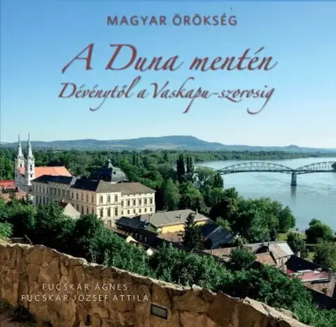 Obrazové publikácie A Duna mentén - Ágnes Fucskár,Fucskár József Attila
