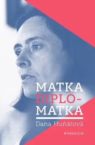 História Matka diplomatka - Dana Huňátová