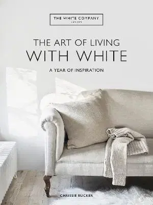 Domov, zariaďovanie The White Company The Art of Living with White - Chrissie Rucker