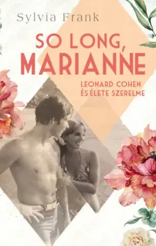 Romantická beletria So Long, Marianne - Leonard Cohen és élete szerelme - Sylvia Frank