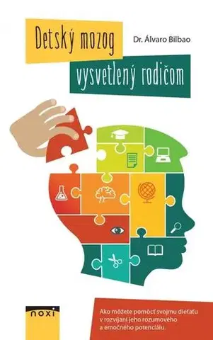 Starostlivosť o dieťa, zdravie dieťaťa Detský mozog vysvetlený rodičom - Álvaro Bilbao