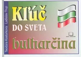 Jazykové učebnice, slovníky Kľúč do sveta bulharčina - Kolektív autorov