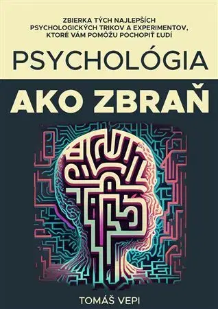 Psychológia, etika Psychológia ako zbraň - Tomáš Vepi
