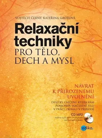 Ezoterika - ostatné Relaxační techniky pro tělo, dech a mysl - Vojtech Černý,Kateřina Grofová