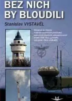Odborná a náučná literatúra - ostatné Bez nich by bloudili - Stanislav Vystavěl