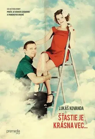 Fejtóny, rozhovory, reportáže Šťastie je krásna vec - Lukáš Kovanda