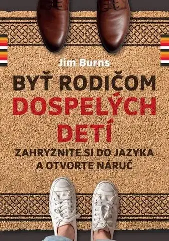 Výchova, cvičenie a hry s deťmi Byť rodičom dospelých detí - Jimmy Burns