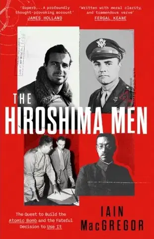 Biografie - Životopisy The Hiroshima Men - Iain MacGregor