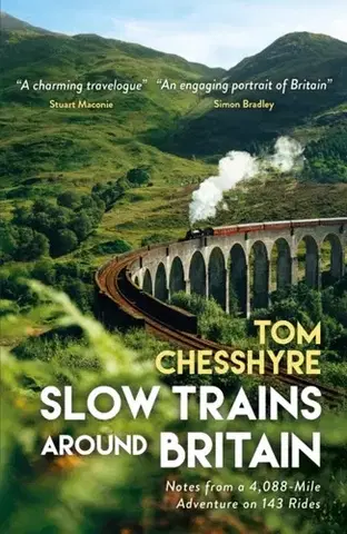 Cestopisy Slow Trains Around Britain - Tom Chesshyre