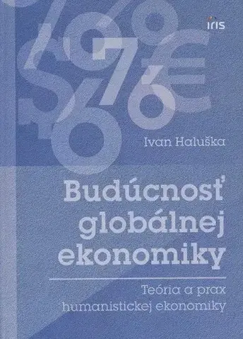 Ekonómia, Ekonomika Budúcnosť globálnej ekonomiky - Ivan Haluška
