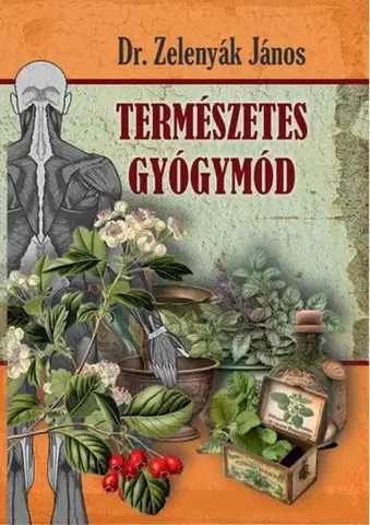 Prírodná lekáreň, bylinky Természetes gyógymód - János Zelenyák