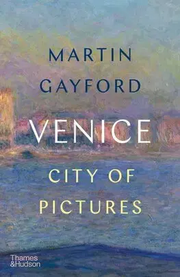 Maliarstvo, grafika Venice - City of Pictures - Martin Gayford