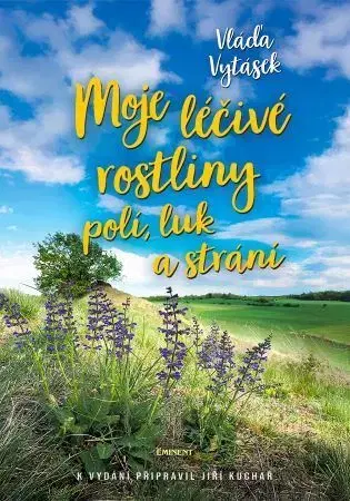 Prírodná lekáreň, bylinky Moje léčivé rostliny polí, luk a strání - Vláďa Vytásek