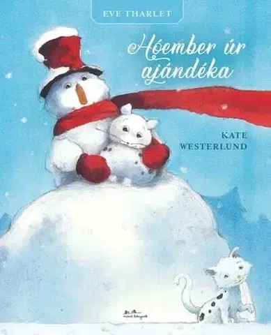 Rozprávky Hóember úr ajándéka - Kate Westerlund,Eve Tharlet,Zsuzsanna Szalay