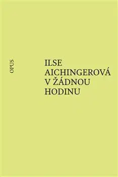 Beletria - ostatné V žádnou hodinu - Ilse Aichingerová