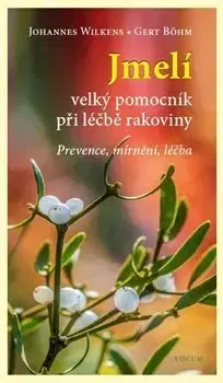 Alternatívna medicína - ostatné Jmelí - Gert Böhm,Johannes Wilkens