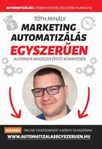Marketing, reklama, žurnalistika Marketing automatizálás egyszerűen - Automata Marketing Rendszer 90 nap alatt