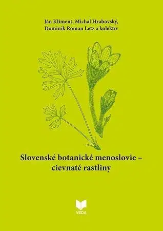 Biológia, fauna a flóra Slovenské botanické menoslovie - Cievnaté rastliny - Ján Kliment,Michal Hrabovský,Dominik Letz