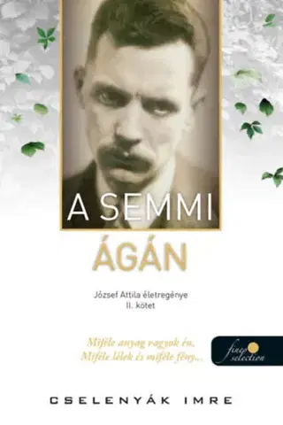Literatúra A semmi ágán - József Attila életregénye 2. - Imre Cselenyák