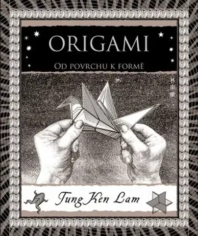 Výrobky z papiera Origami - Od povrchu k formě - Tung Ken Lam