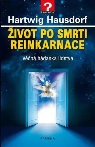 Mystika, proroctvá, záhady, zaujímavosti Život po smrti. Reinkarnace - Hartwig Hausdorf