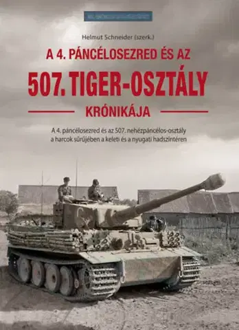 Druhá svetová vojna Az 507. Tiger-osztály krónikája - Kolektív autorov