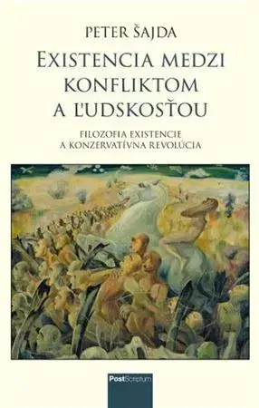 Filozofia Existencia medzi konfliktom a ľudskosťou - Peter Šajda