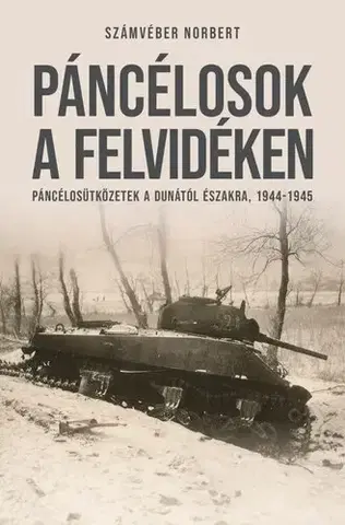 Druhá svetová vojna Páncélosok a Felvidéken - Norbert Számvéber
