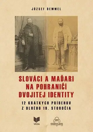 História - ostatné Slováci a Maďari na pohraničí dvojitej identity - József Demmel
