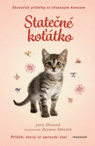 Rozprávky Skutečné příběhy se šťastným koncem – Statečné koťátko - Jana Olivová