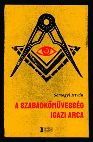 Prvá svetová vojna A szabadkőművesség igazi arca - István Somogyi