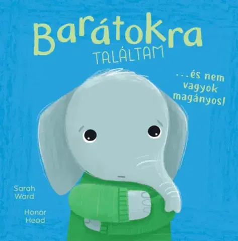 Rozprávky Én és az érzéseim - Barátokra találtam - és nem vagyok magányos - Honor Head,Sarah Ward