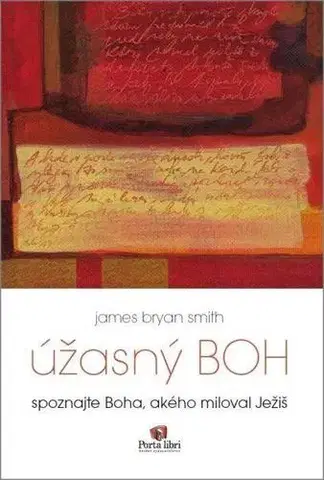 Kresťanstvo Úžasný Boh - James Bryan Smith