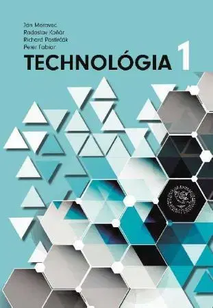 Pre vysoké školy Technológia 1 - Jan Moravec,Radoslav Koňár,Richard Pastirčák