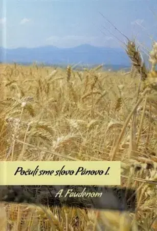 Kresťanstvo Počuli sme slovo Pánovo I. - A. Faudenom
