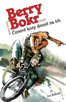 Humor a satira Berry Bokr aneb Čerstvé kozy denně na trh - Zsolt Staník,Zdeněk Netopil,Milena Perglerová,Anna Staňková