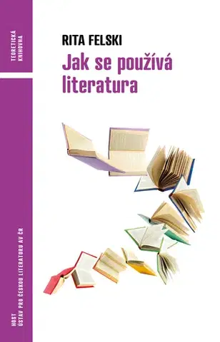 Beletria - ostatné Jak se používá literatura - Rita Felski